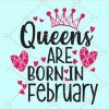 Queens are born in february svg