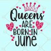 Queens are born in june svg