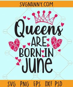 Queens are born in june svg