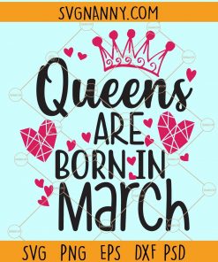 Queens are born in march svg