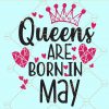 Queens are born in may svg