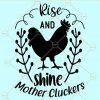 Rise and shine mother cluckers svg