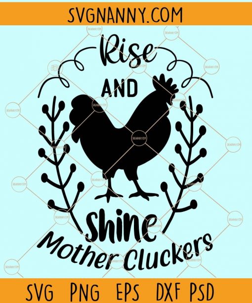 Rise and shine mother cluckers svg