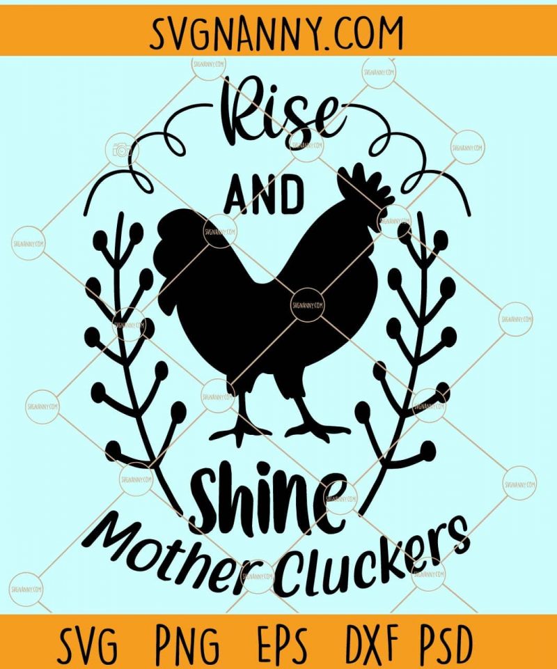 Rise and shine mother cluckers svg, Cluckers svg, Funny Chicken svg ...