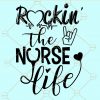 Rockin' the nurse life svg