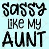 Sassy like my aunt svg