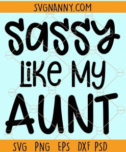 Sassy like my aunt svg
