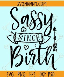 Sassy since birth svg