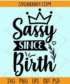 Sassy since birth svg