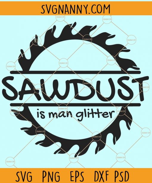 Sawdust is man glitter svg