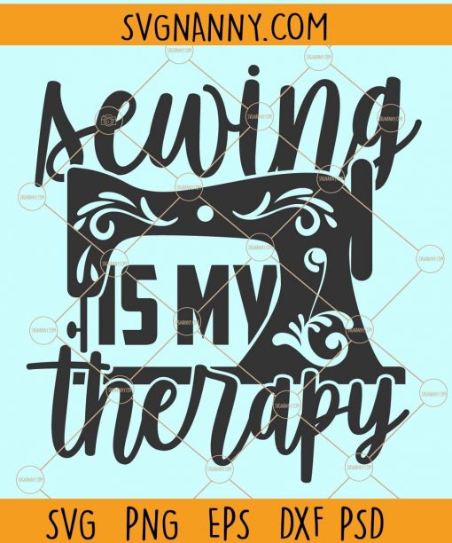 Sewing is my therapy svg