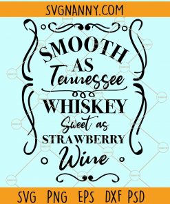 Smooth as Tennessee Whiskey Sweet as Strawberry Wine SVG