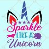 Sparkle like a Unicorn Svg, Sparkle  svg, Unicorn Svg, Unicorn Clip Art, Unicorn Svg, Unicorn Svg files