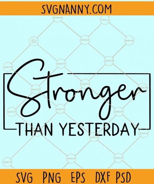 Stronger than yesterday svg