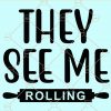 They see me rolling svg