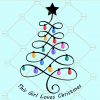 This girl loves christmas svg