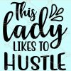 This Lady Likes To Hustle svg, Dollar Sign svg, Cash svg, Rich Hip Hop Girl svg, Rap Woman Side Job svg, Female Hustler svg