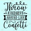 Throw kindness away like confetti svg