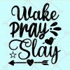 Wake pray slay svg