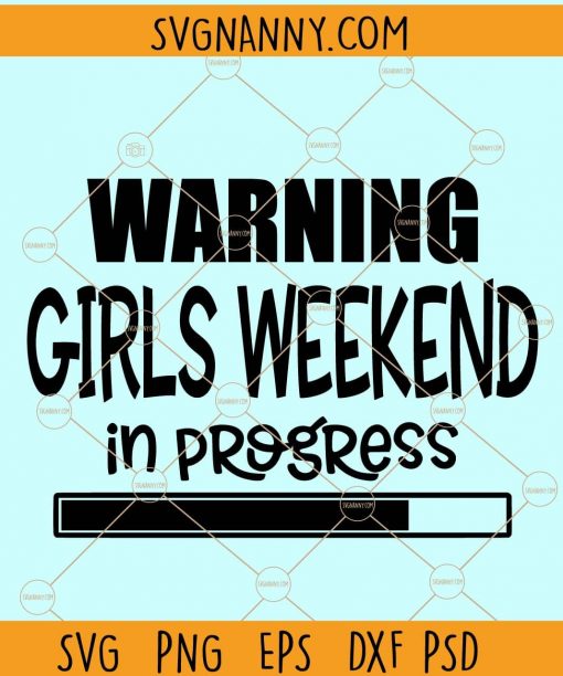 Warning girls weekend in progress svg