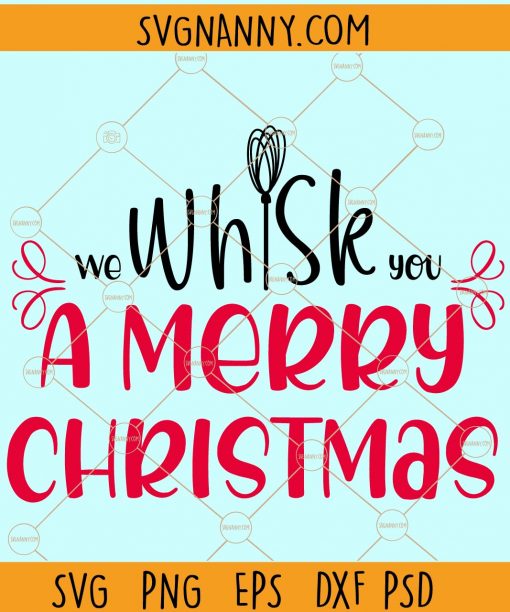 We whisk you a merry christmas svg