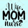 Wife mom nurse svg