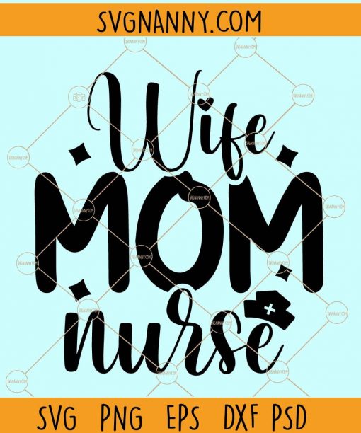 Wife mom nurse svg