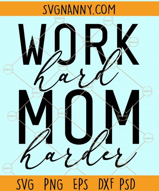 Work hard mom harder svg