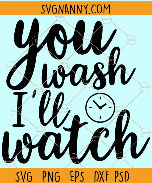 You wash i'll watch svg