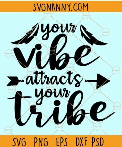 Your vibe attracts your tribe svg