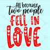 All because two people fell in love svg