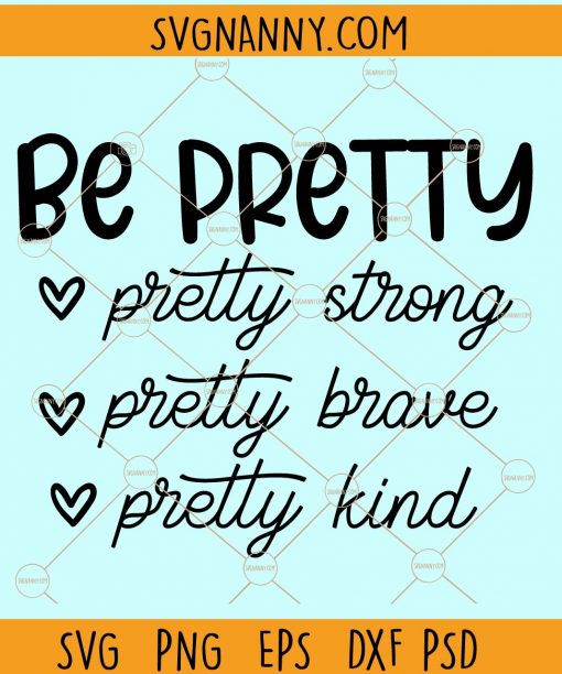 Be pretty strong pretty brave pretty kind svg