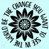 Be the change you want to see in the world svg