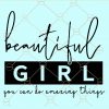 Beautiful girl you can do amazing things svg