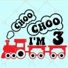 Choo choo I'm 3 svg