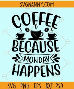 Coffee because monday happens svg