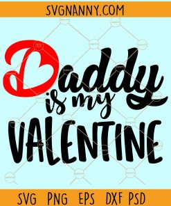 Daddy is my valentine svg