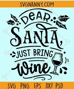 Dear santa just bring wine svg