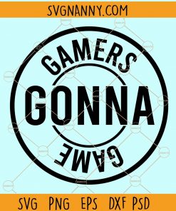 Gamers gonna game svg