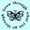Grow through what you go through svg