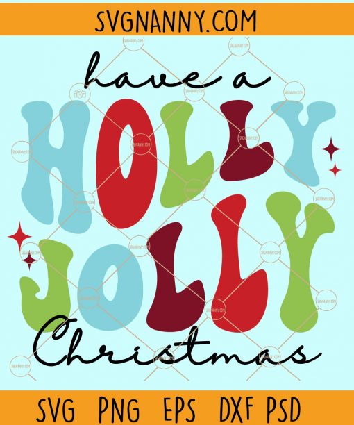 Have a holly jolly christmas svg