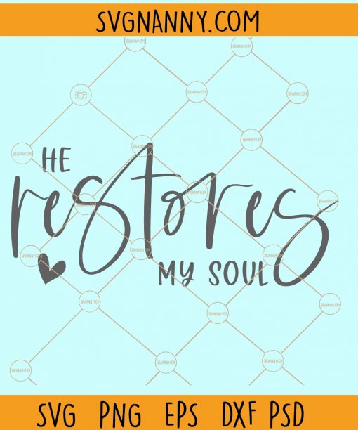 He restores my soul svg