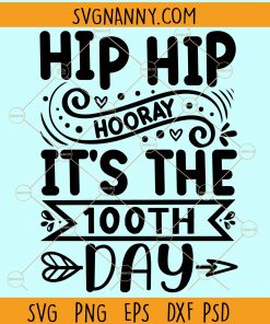 Hip hip hooray it's the 100th day svg