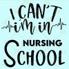 I can't I'm in nursing school svg