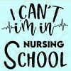 I can't I'm in nursing school svg