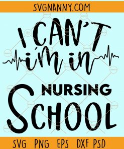 I can't I'm in nursing school svg