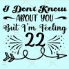 I dont know about you but i'm feeling 22 svg