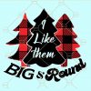 I like them big and round svg