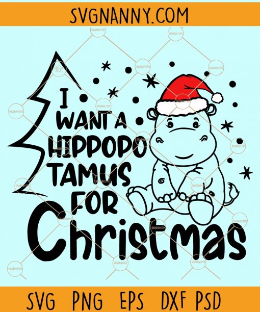 I want a hippopotamus for christmas svg