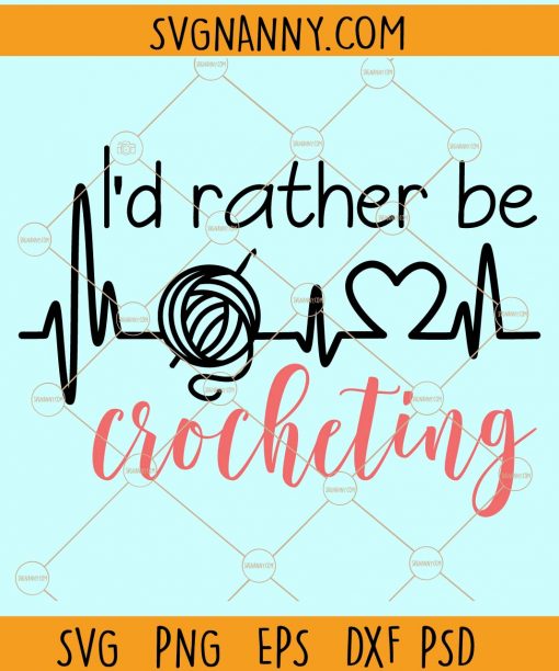 I'd rather be crocheting svg